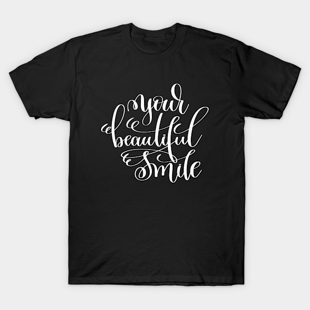 Your Beautiful Smile T-Shirt by ProjectX23Red